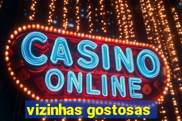 vizinhas gostosas